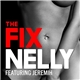 Nelly Featuring Jeremih - The Fix